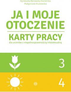 Ja i moje otoczenie. Karty pracy dla uczniów z niepełnosprawnością intelektualną. Część 3 i 4