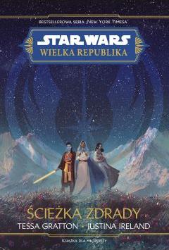 Star Wars. Wielka Republika. Ścieżka zdrady