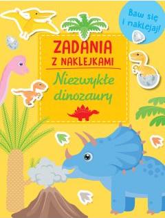 Niezwykłe dinozaury. Zadania z naklejkami