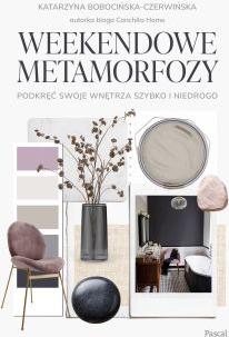 Weekendowe metamorfozy. Podkręć swoje wnętrze szybko i niedrogo