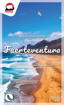 Fuerteventura. Kraina surferów, wielbicieli przestrzeni i świętego spokoju