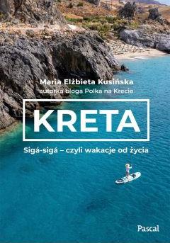 Kreta. Sigá-sigá – czyli wakacje od życia