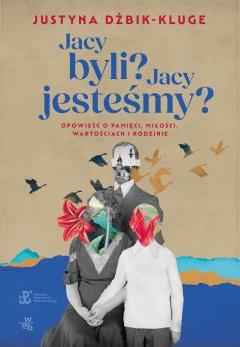 Jacy byli? Jacy jesteśmy?