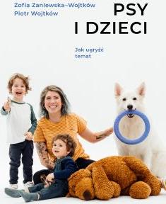 Psy i dzieci. Jak ugryźć temat