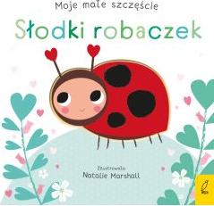 Moje małe szczęście. Słodki robaczek