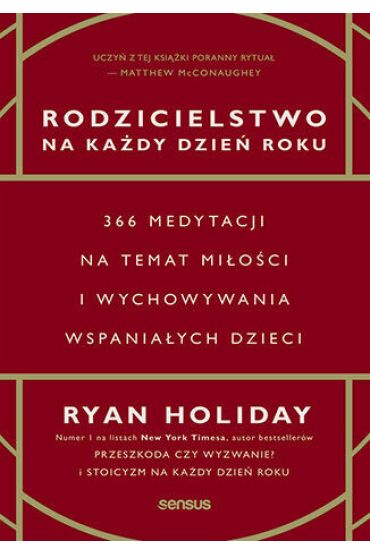 Rodzicielstwo na każdy dzień roku. 366 medytacji na temat miłości i wychowywania wspaniałych dzieci