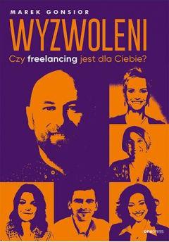 Wyzwoleni. Czy freelancing jest dla Ciebie?