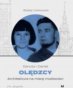 Danuta i Daniel Olędzcy Architektura na miarę możliwości