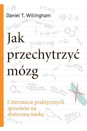 Jak przechytrzyć mózg. Czternaście praktycznych sposobów na skuteczną naukę