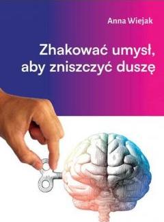 Zhakować umysł, aby zniszczyć duszę