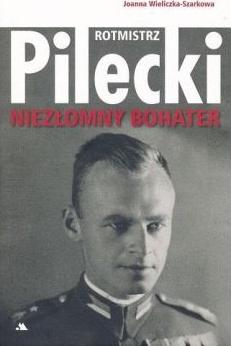 Rotmistrz Witold Pilecki. Niezłomny bohater