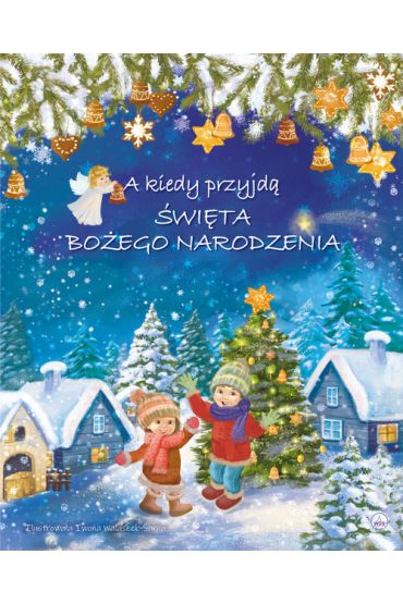 A kiedy przyjdą Święta Bożego Narodzenia