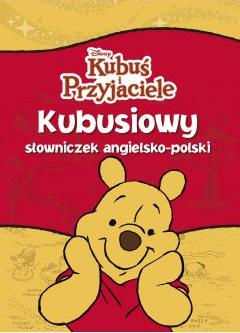 Kubusiowy słowniczek angielsko-polski. Kubuś i Przyjaciele. Disney