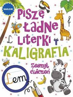 Piszę ładne literki. Kaligrafia. Zeszyt ćwiczeń