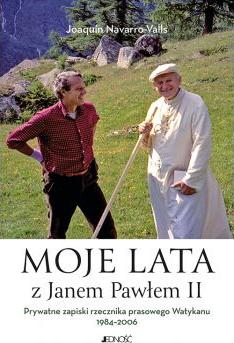 Moje lata z Janem Pawłem II. Prywatne zapiski rzecznika prasowego Watykanu 1984-2006