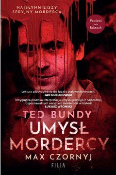 Ted Bundy. Umysł mordercy