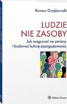 Ludzie - nie zasoby. Jak reagować na zmiany...