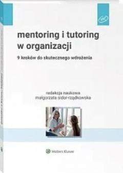 Mentoring i tutoring w organizacji. 9 kroków do skutecznego wdrożenia