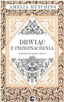 Drwiąc z przeznaczenia. Kroniki fae. Tom 2