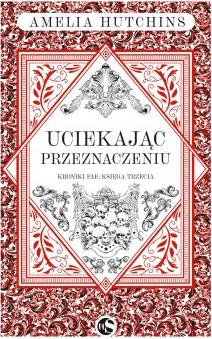 Uciekając przeznaczeniu. Kroniki fae. Tom 3