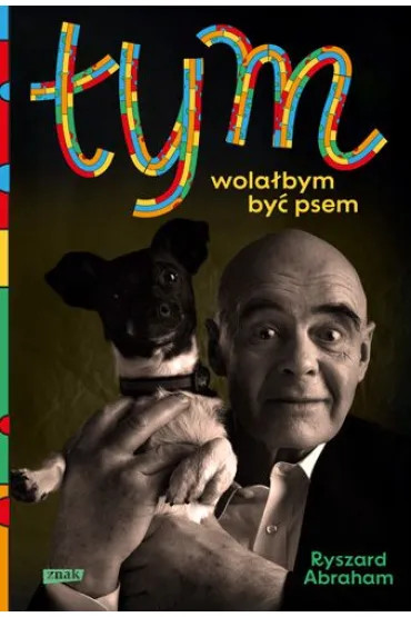 Tym. Wolałbym być psem