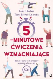 5-minutowe ćwiczenia wzmacniające. Bezpieczny i skuteczny trening dla osób 50+