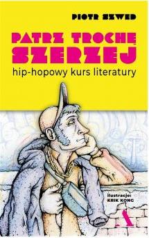 Patrz trochę szerzej. Hip-hopowy kurs literatury