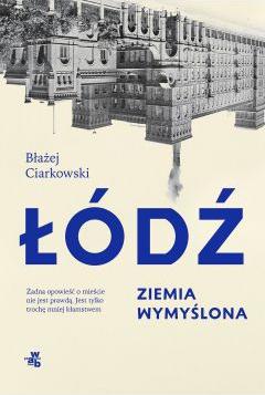 Łódź. Ziemia wymyślona