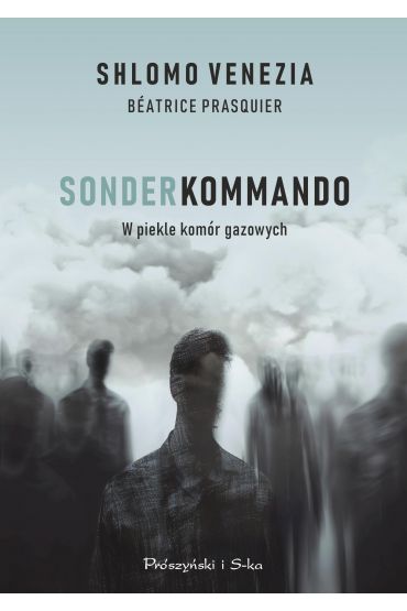 Sonderkommando. W piekle komór gazowych