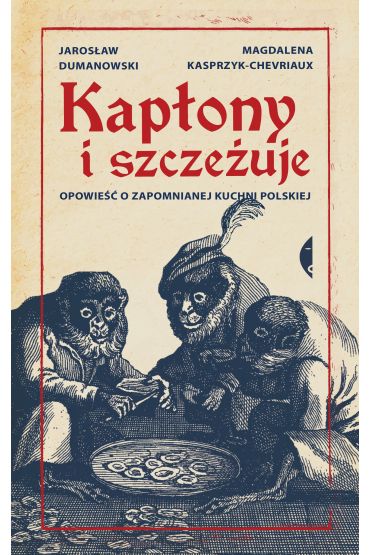 Kapłony i szczeżuje. Opowieść o zapomnianej kuchni polskiej