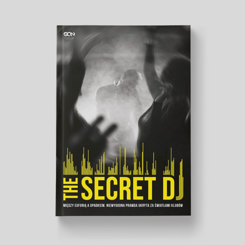 The Secret DJ. Między euforią a upadkiem. Niewygodna prawda ukryta za światłami klubów