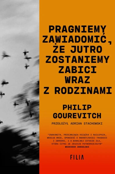Pragniemy zawiadomić, że jutro zostaniemy zabici wraz z rodzinami - Philip Gourevitch