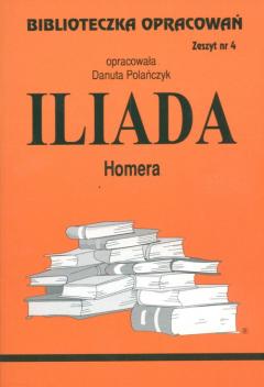 Iliada. Biblioteczka opracowań. Zeszyt nr 4