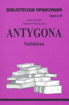 Antygona. Biblioteczka opracowań. Zeszyt nr 25