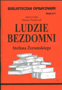 Ludzie bezdomni. Biblioteczka opracowań. Zeszyt nr 5