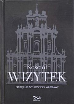 Kościół Wizytek. Najpiękniejsze kościoły Warszawy