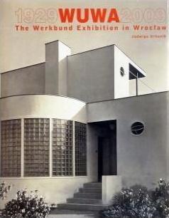 Wuwa 1929-2009 The Werkbund Exhibition in Wroclaw