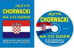 Język chorwacki na co dzień. Rozmówki+minikurs+CD