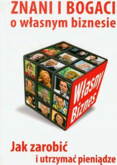 Znani i bogaci o własnym biznesie. Jak zarobić i utrzymać pieniądze