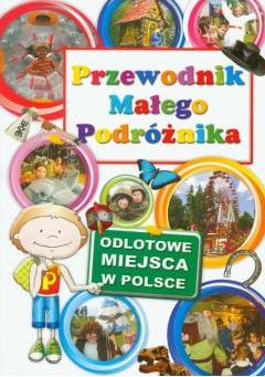 Przewodnik Małego Podróżnika. Odlotowe miejsca w Polsce