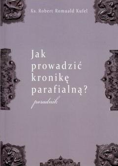 Jak prowadzić kronikę parafialną? Poradnik