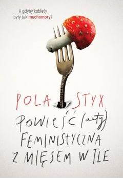 Powieść (anty)feministyczna z mięsem w tle