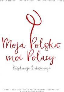 Moja Polska - moi Polacy. Eksploracje i obserwacje