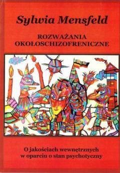 Rozważania okołoschizofreniczne. O jakościach wewnętrznych w oparciu o stan psychotyczny