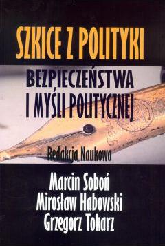 Szkice z polityki bezpieczeństwa i myśli politycznej