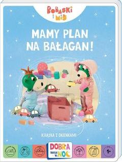 Mamy plan na bałagan! Książeczka  z okienkami. Bobaski i Miś. Dobranoc, Trefliki na noc.