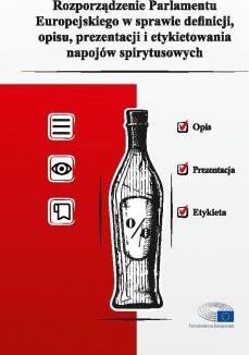 Rozporządzenie Parlamentu Europejskiego w sprawie definicji, opisu, prezentacji i etykietowania napojów spirytusowych