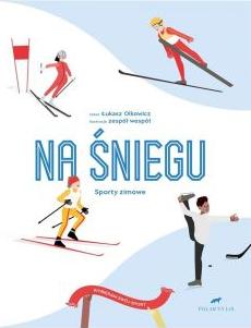 Wybieram swój sport. Na śniegu. Sporty zimowe