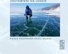 Zostawieni na lodzie. Piesza przeprawa przez Bajka