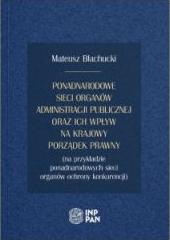 Ponadnarodowe sieci organów administracji publicznej oraz ich wpływ na krajowy porządek prawny